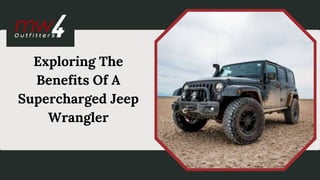 Exploring The
Benefits Of A
Supercharged Jeep
Wrangler
 