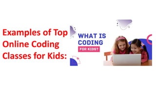 Examples of Top
Online Coding
Classes for Kids:
 