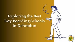Exploring the Best
Day Boarding Schools
in Dehradun
 