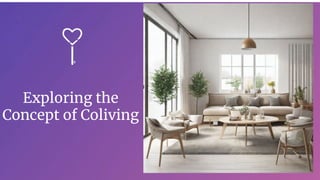 Exploring the
Concept of Coliving
 