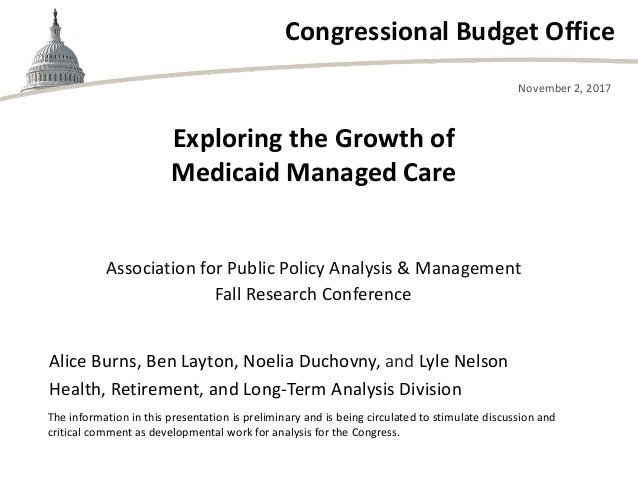 Congressional Budget Office
Association for Public Policy Analysis & Management
Fall Research Conference
November 2, 2017
...