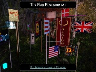 The Flag Phenomenon
Footsteps across a Frontier
 