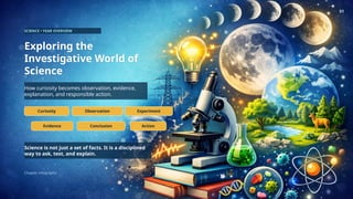 Exploring the Investigative World of Science: A Journey of Curiosity ...