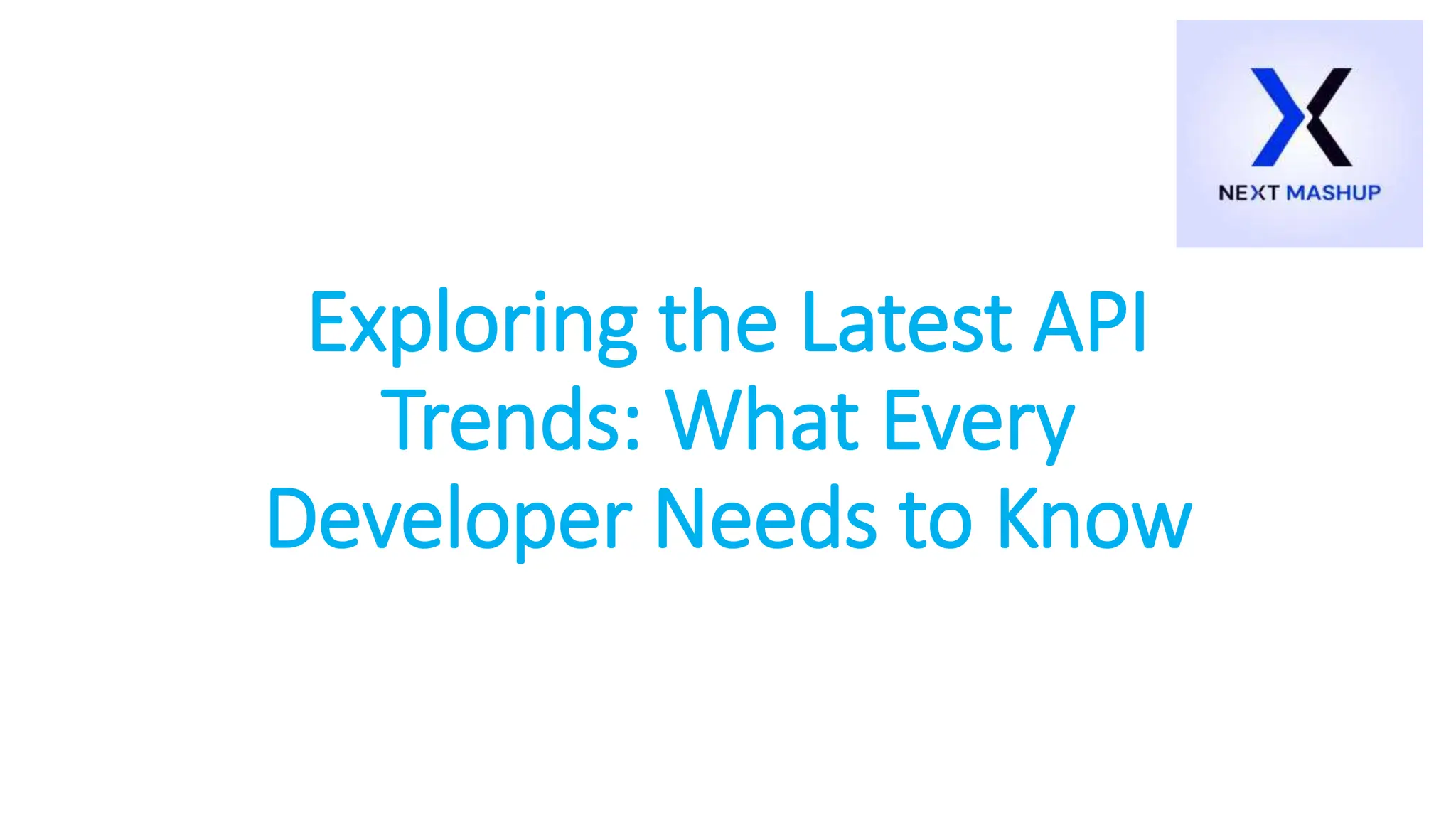 Exploring the Latest API
Trends: What Every
Developer Needs to Know