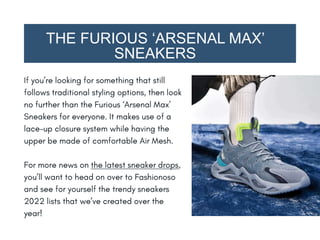 THE FURIOUS ‘ARSENAL MAX’
SNEAKERS
 