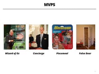 MVPS
37
Wizard of Oz Concierge Piecemeal False Door
 