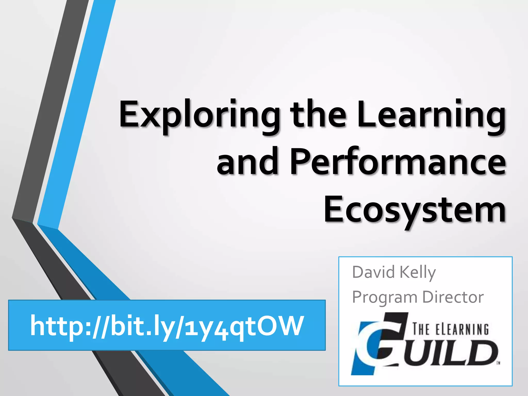 Lessons from Nature:
The Organic Learning &
Performance Ecosystem
David Kelly
Program Director
http://bit.ly/1y4qtOW
 