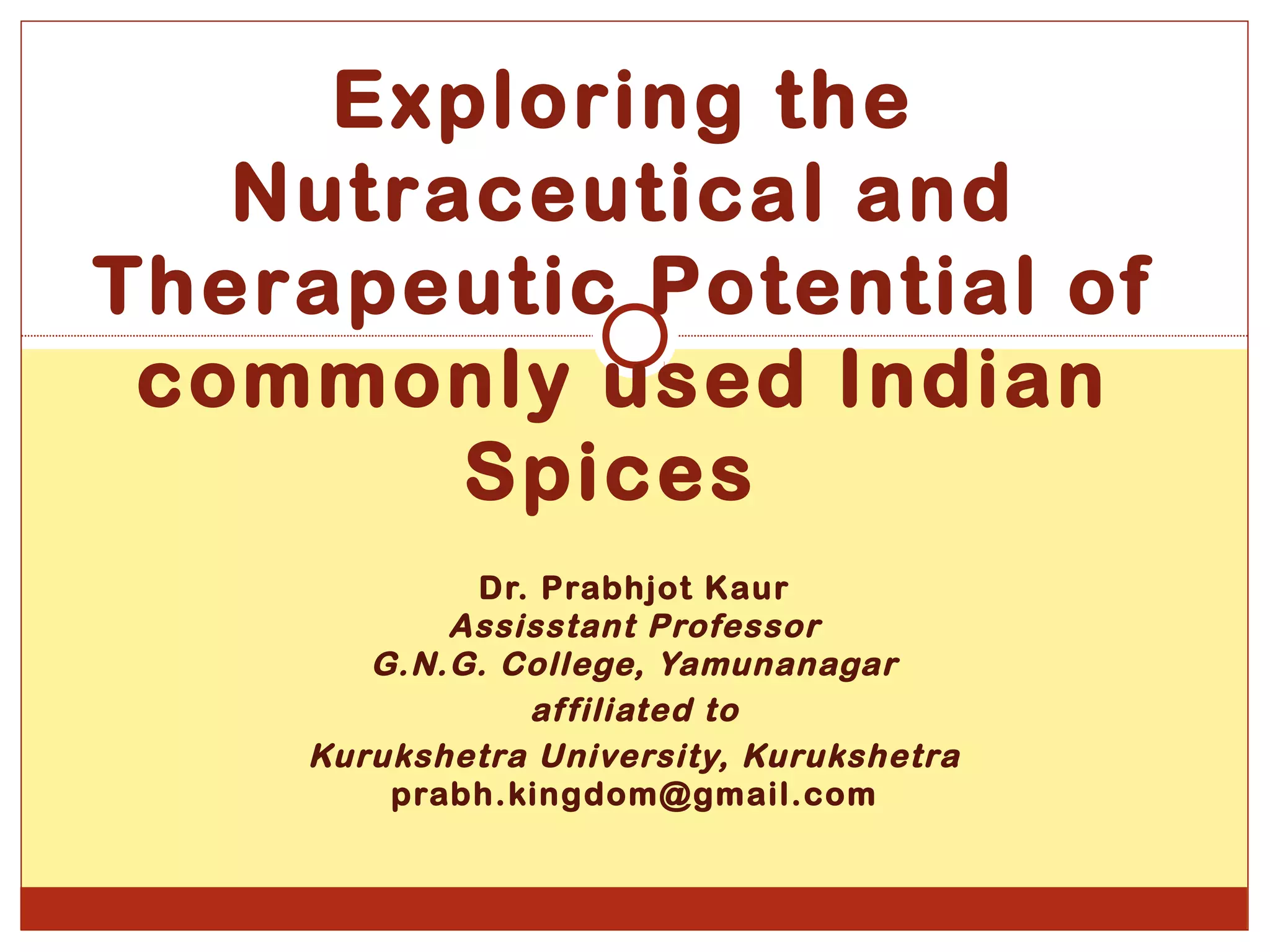 Exploring the nutraceutical and therapeutic potential of commonly used indian spices PPT