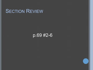 SECTION REVIEW

p.69 #2-6

 