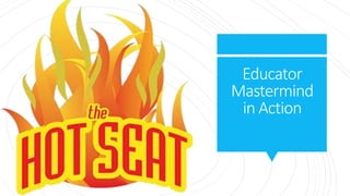 Educator
Mastermind
in Action
 