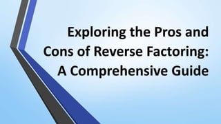 Exploring the Pros and
Cons of Reverse Factoring:
A Comprehensive Guide
 