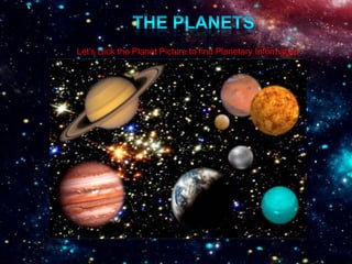 The planetsLet’s click the Planet Picture to find Planetary Information