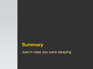 Summary
Just in case you were sleeping
 