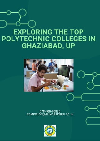 EXPLORING THE TOP
POLYTECHNIC COLLEGES IN
GHAZIABAD, UP
078-400-90830
ADMISSION@SUNDERDEEP.AC.IN
 