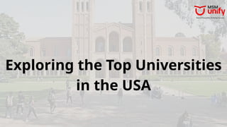 Exploring the Top Universities
in the USA
 