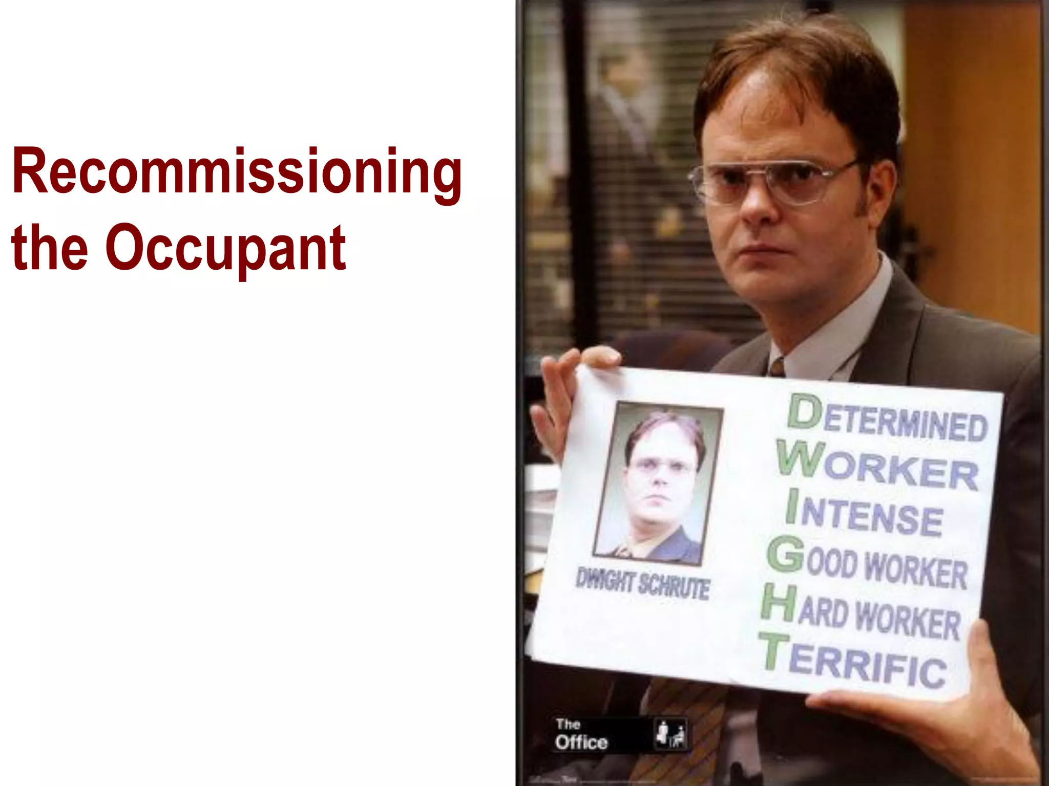 Recommissioning
the Occupant
 