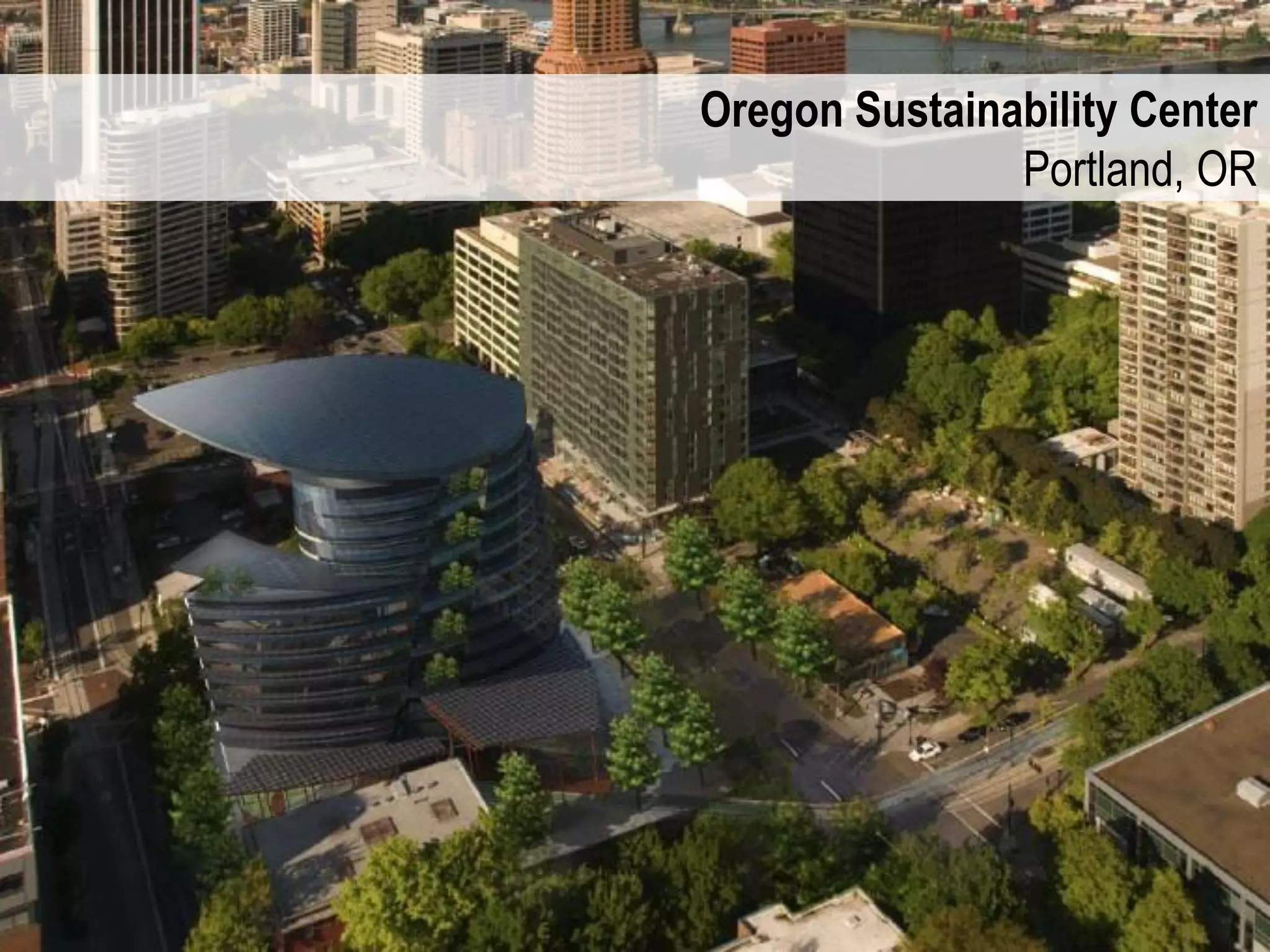 Oregon Sustainability Center
               Portland, OR
 