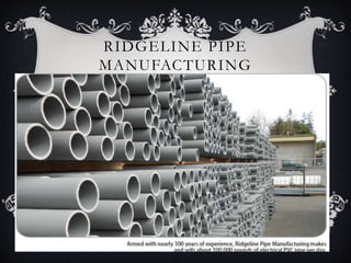 RIDGELINE PIPE
MANUFACTURING
 