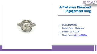 A Platinum Diamond
Engagement Ring
• SKU: J6NKNY33
• Metal Type : Platinum
• Price: $16,700.00
• Shop Now: bit.ly/48iDGJd
 