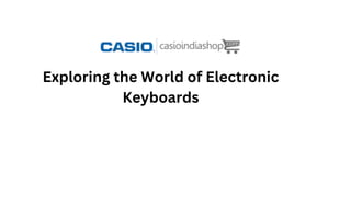 Exploring the World of Electronic
Keyboards
 