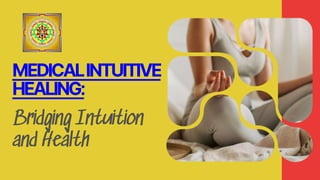 MEDICALINTUITIVE
HEALING:
Bridging Intuition
and Health
 