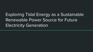Exploring Tidal Energy as a Sustainable Renewable Power Source for ...