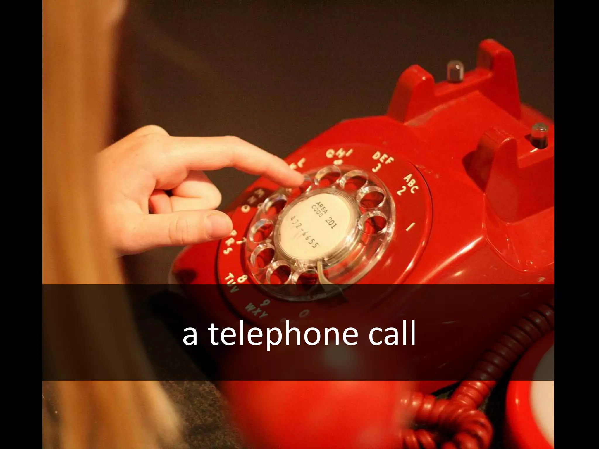 a telephone call
 