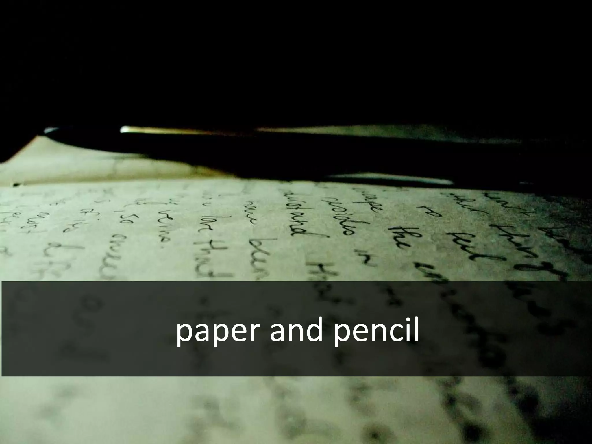paper and pencil
 