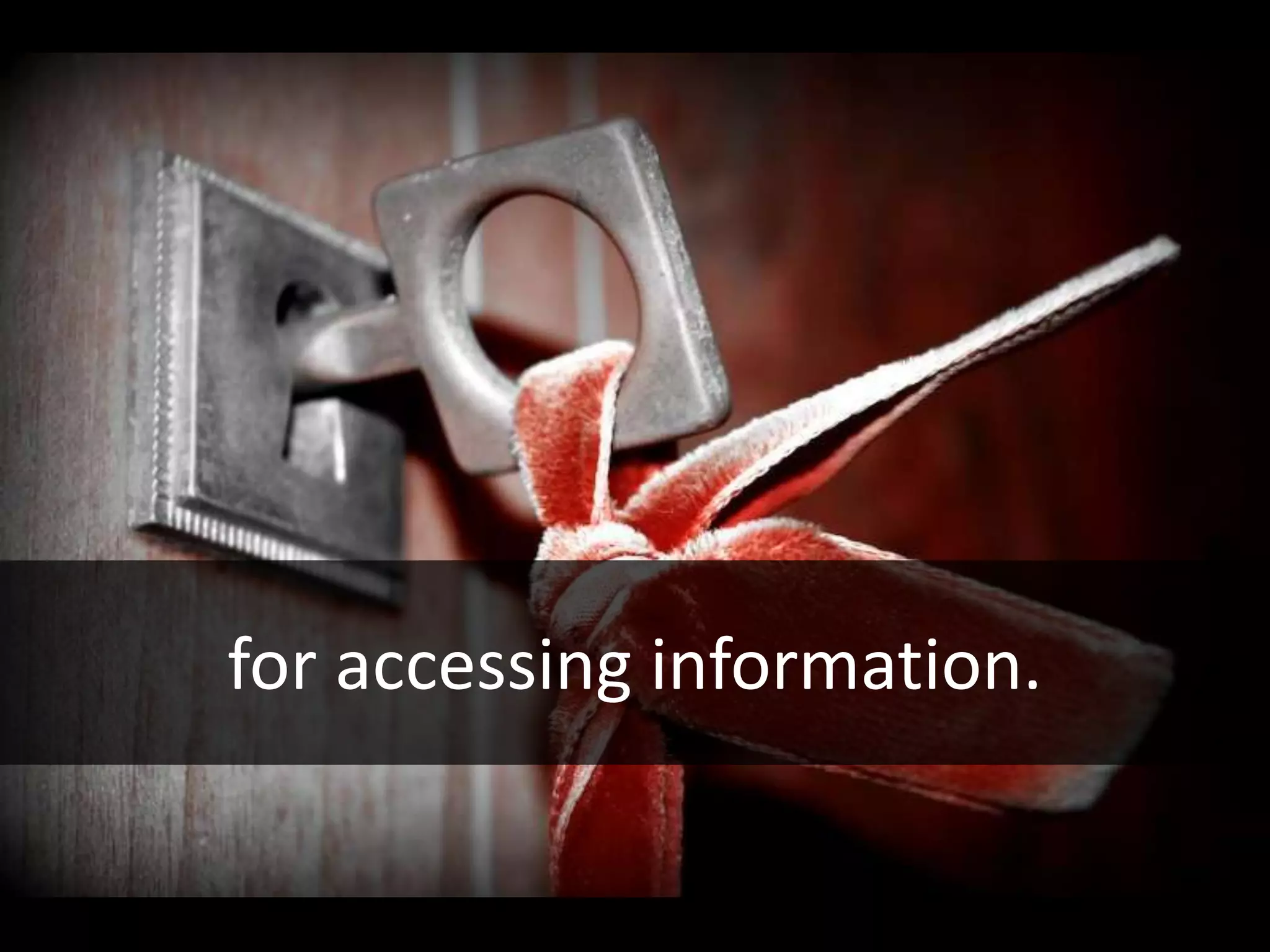 for accessing information.
 