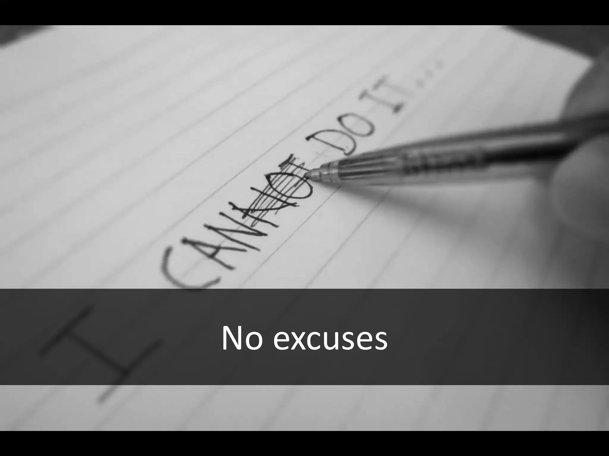 No excuses
 