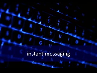 instant messaging
 