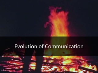 Evolution of Communication
 