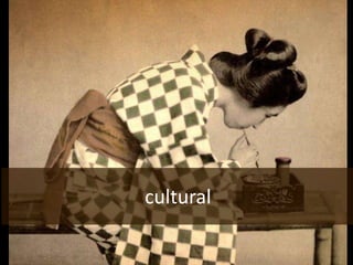 cultural
 
