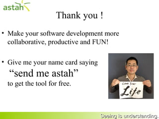Thank you, Agile New England!
• Make your software development
  more collaborative, productive and
  FUN!
• Whitepaper available.
  http://astah.net/resources/documents/
  zen-and-the-art-of-user-requirements.pdf
• Visit http://astah.net for the free version.

38                                        Seeing is understanding.
 