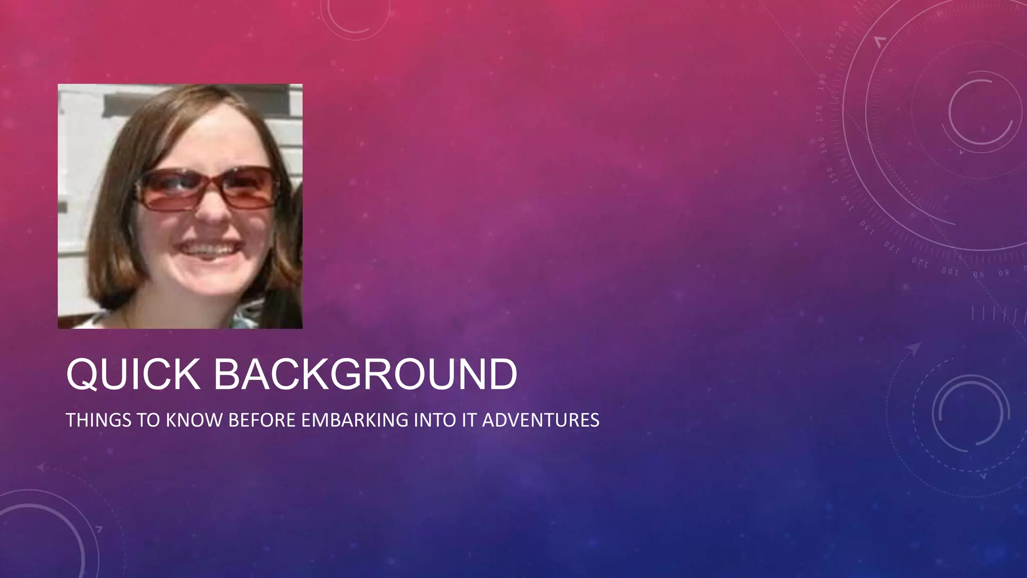 QUICK BACKGROUND THINGS TO KNOW BEFORE EMBARKING INTO IT ADVENTURES 