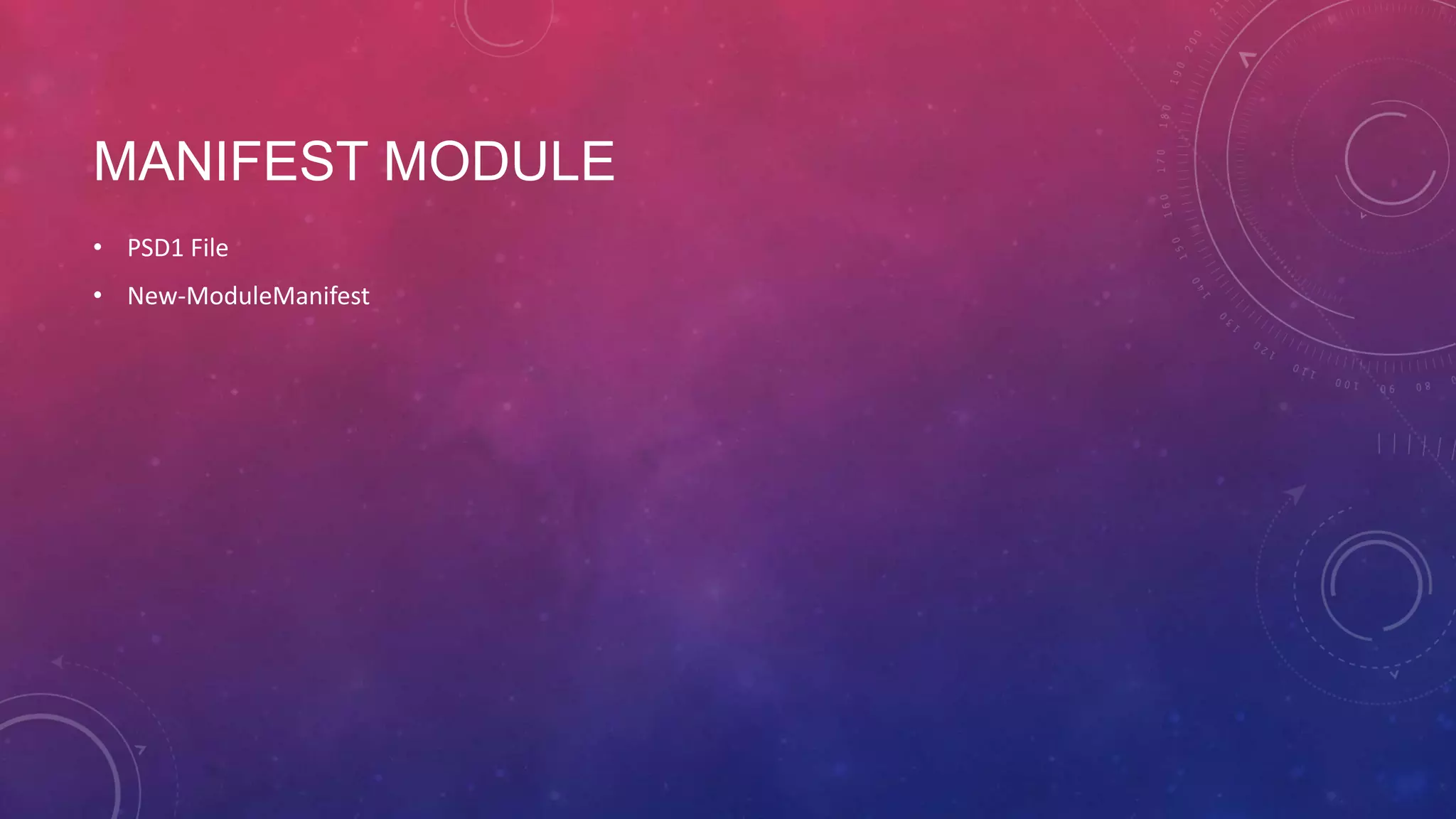 MANIFEST MODULE • PSD1 File • New-ModuleManifest 