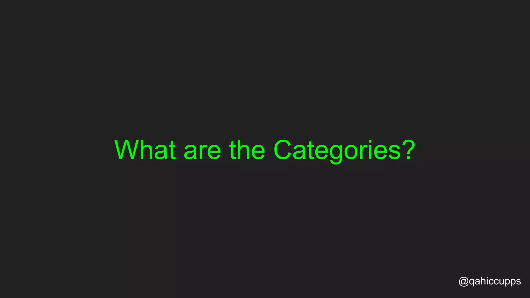 What are the Categories? @qahiccupps 