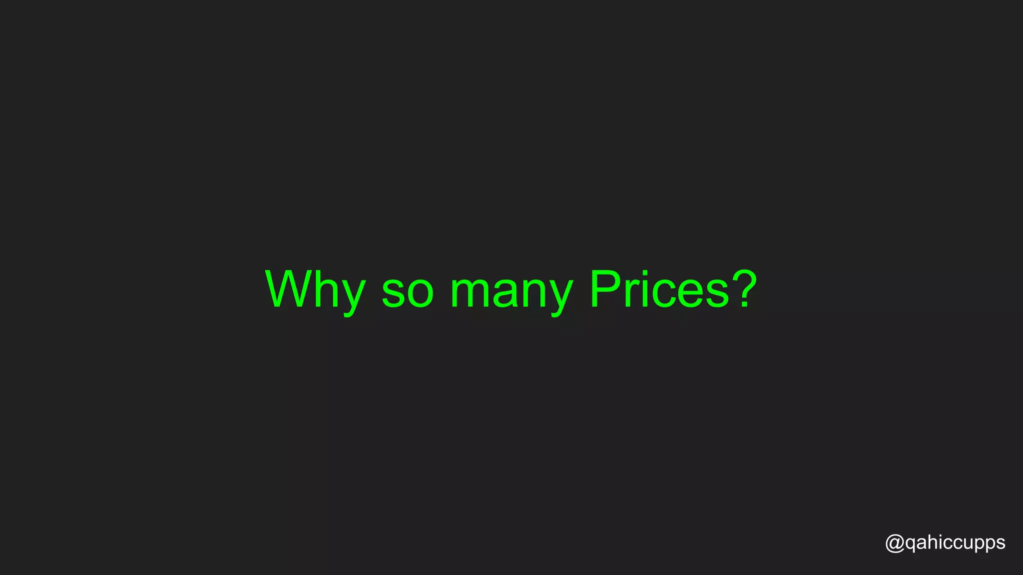 Why so many Prices? @qahiccupps 