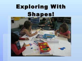 Exploring With Shapes! 