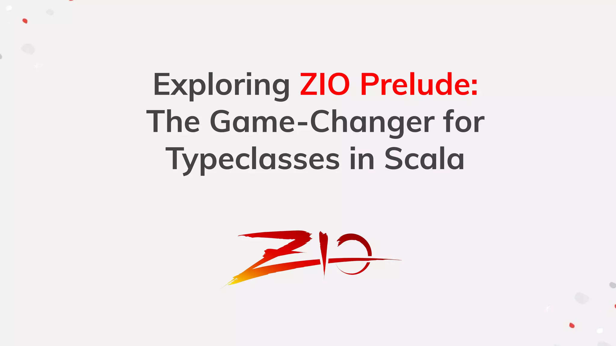 Exploring ZIO Prelude:
The Game-Changer for
Typeclasses in Scala
 