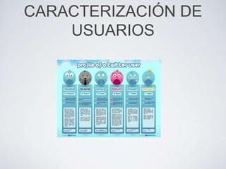 CARACTERIZACIÓN DE
    USUARIOS
 