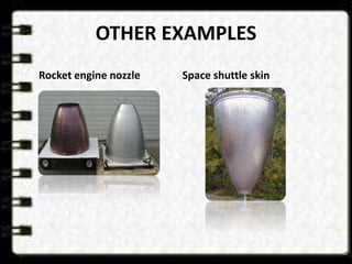 OTHER EXAMPLES
Rocket engine nozzle Space shuttle skin
 