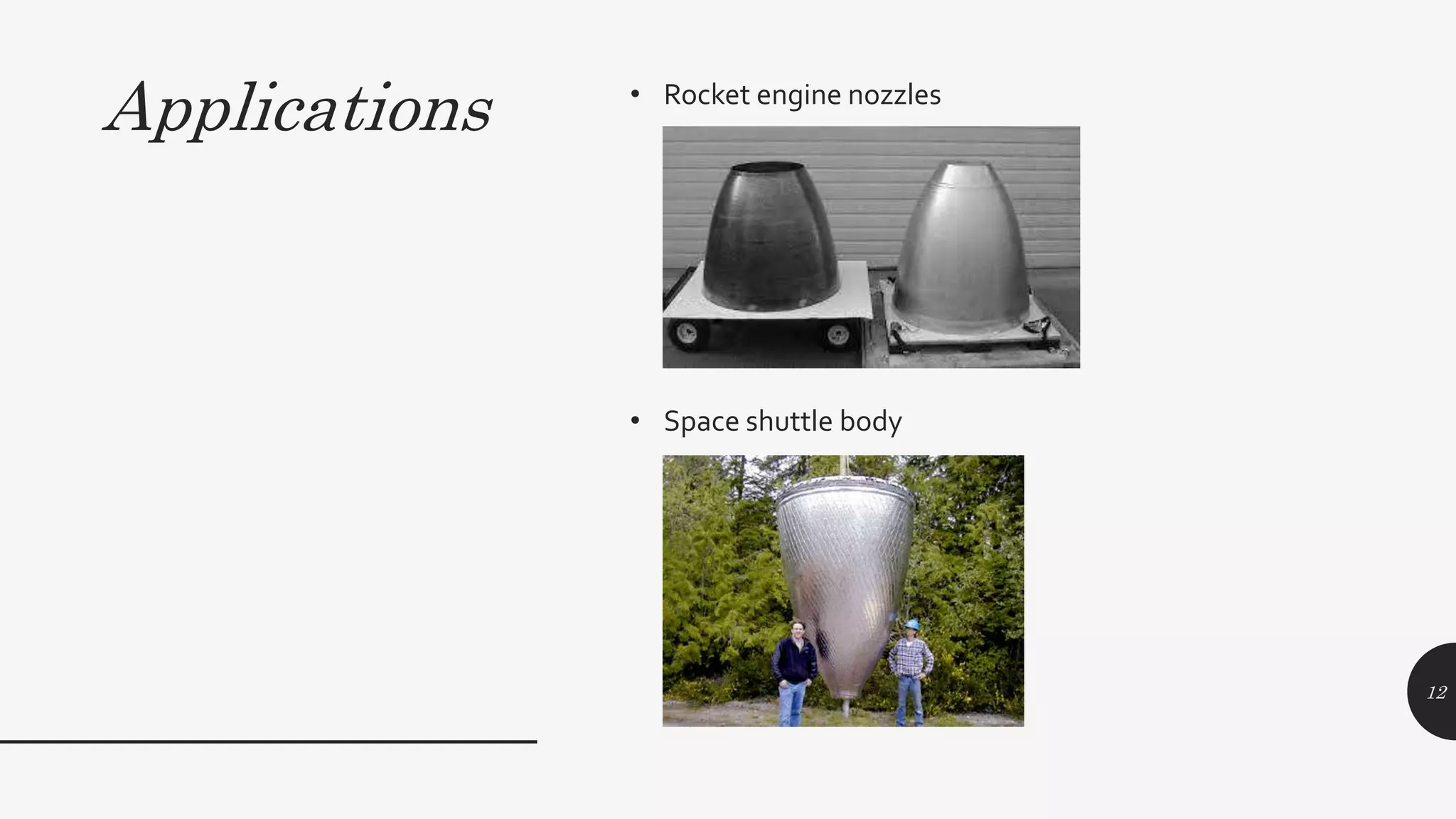Applications • Rocket engine nozzles
• Space shuttle body
12
 