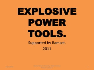 EXPLOSIVE POWER TOOLS. Supported by Ramset. 2011 12/21/2010 1 Charles Darwin University- Trades Industry Division- version 1. 