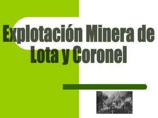 Explotación Minera de  Lota y Coronel 
