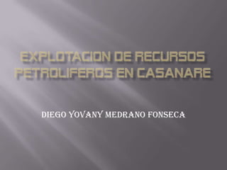 diego Yovany Medrano Fonseca
 
