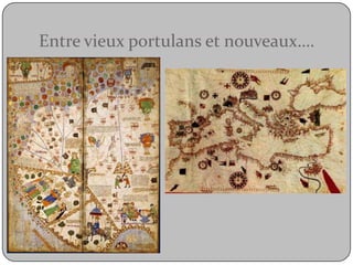 Entre vieux portulans et nouveaux….