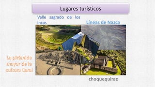 Lugares turísticos
Valle sagrado de los
incas
 