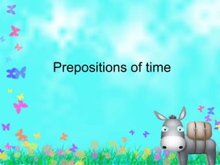 Prepositions of time
 