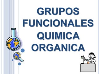 GRUPOS FUNCIONALES QUIMICA ORGANICA 